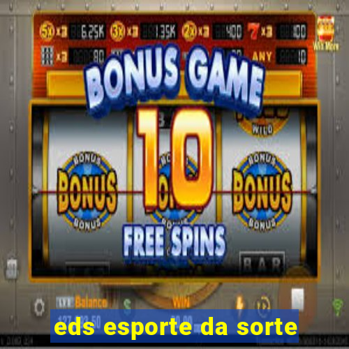 eds esporte da sorte